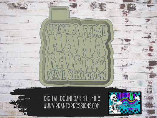 Just a Feral Mama Raising Feral Kids Mold Maker STL File