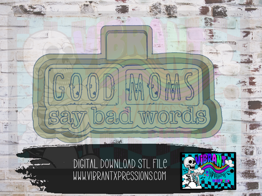 Good Mom's Say Bad Words Mold Maker STL File