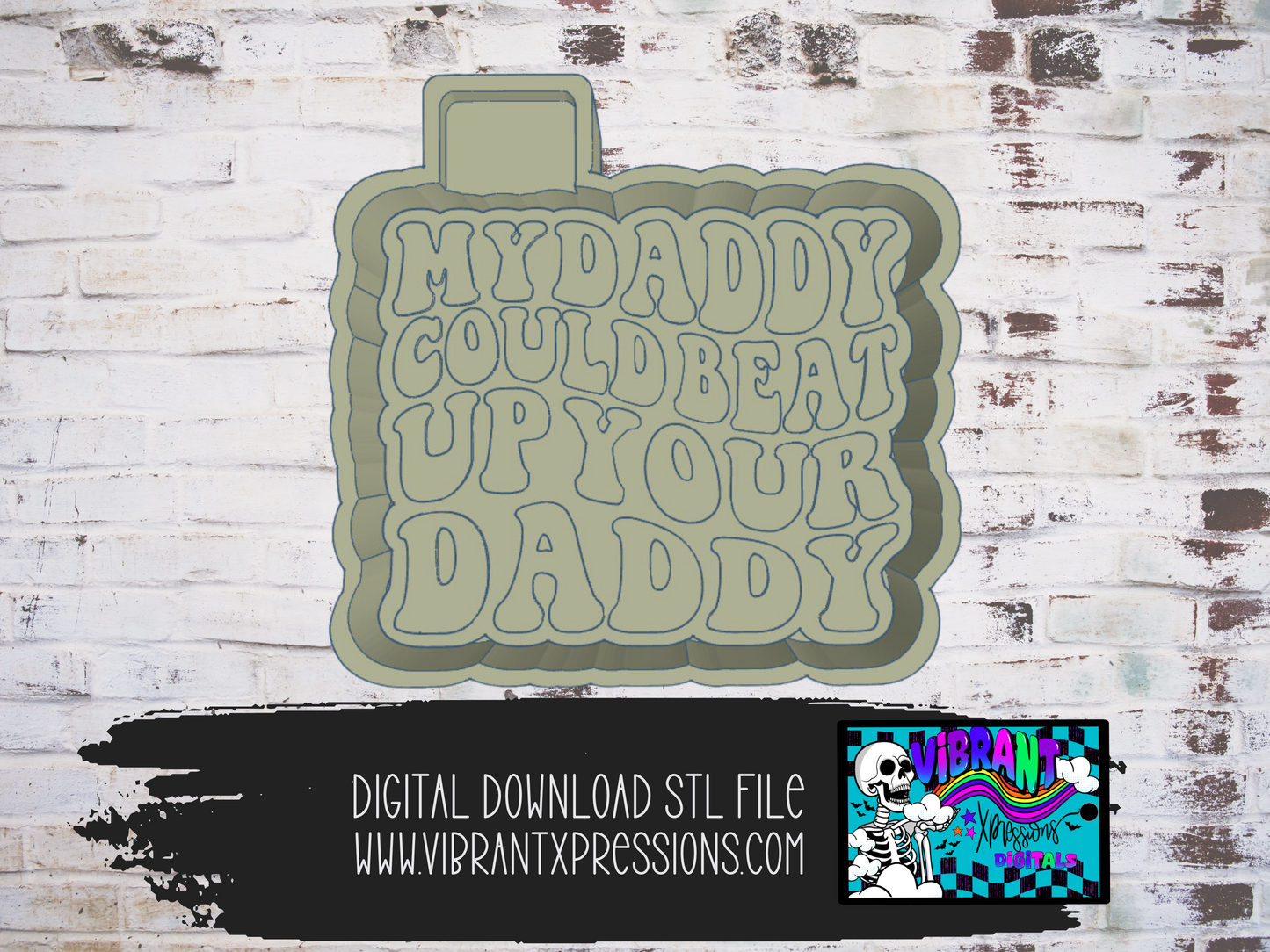 My Daddy Could Beat Up Your Daddy Mold Maker STL File